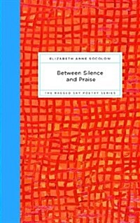 Between Silence and Praise (Paperback)