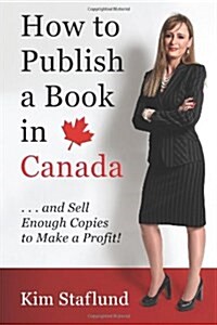 How to Publish a Book in Canada ... and Sell Enough Copies to Make a Profit! (Paperback)