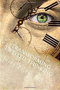 Transforming Twisted Thinking: Straight Thinkers Accept Responsibility (Paperback)