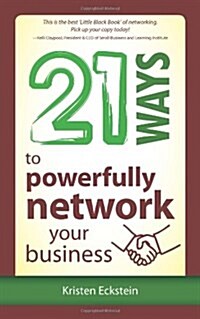 21 Ways to Powerfully Network Your Business (Paperback)