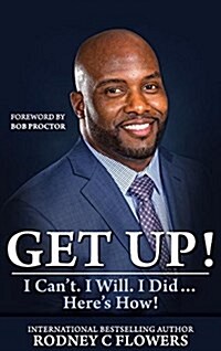 Get Up!: I Cant. I Will. I Did... Heres How! (Hardcover)