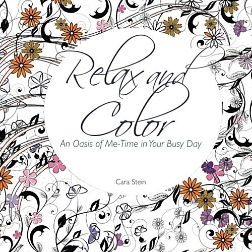 Relax and Color: An Oasis of Me-Time in Your Busy Day (Paperback)