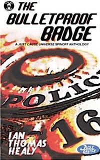 The Bulletproof Badge: A Just Cause Universe Story Collection (Paperback)