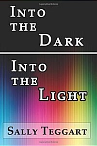 Into the Dark Into the Light (Paperback)