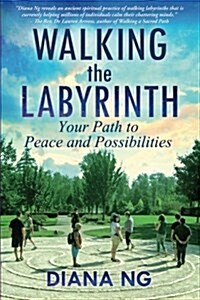 Walking the Labyrinth: Your Path to Peace and Possibilities (Paperback)