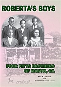 Robertas Boys: Four Pitts Brothers of Macon, Ga (Hardcover)