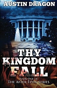 Thy Kingdom Fall (After Eden Series, Book 1) (Paperback)