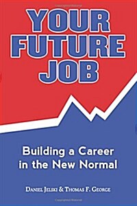 Your Future Job: Building a Career in the New Normal (Paperback)