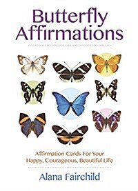 Butterfly Affirmations: Affirmation Cards for Your Happy, Courageous, Beautiful Life (Other)