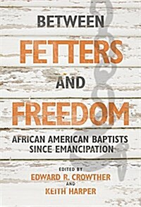 Between Fetters & Freedom (Hardcover)