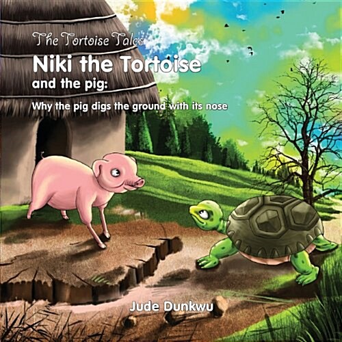 The Tortoise Tale Niki the Tortoise and the Pig: Why the Pig Digs the Ground with Its Nose (Paperback)