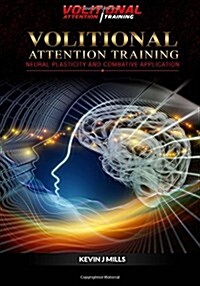 Volitional Attention Training: Neural Plasticity and Combative Applications (Paperback)