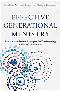 Effective Generational Ministry: Biblical and Practical Insights for Transforming Church Communities (Paperback)