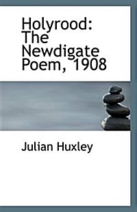 Holyrood: The Newdigate Poem, 1908 (Paperback)