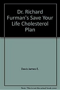 Dr. Richard Furmans Save Your Life Cholesterol Plan (Hardcover)