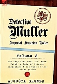 Detective M Ller: Imperial Austrian Police-Volume 2-The Lamp That Went Out, Mene Tekel: A Tale of Strange Happenings & the Case of the G (Hardcover)