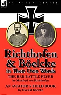 Richthofen & Boelcke in Their Own Words (Paperback)