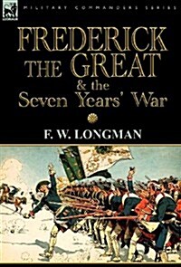 Frederick the Great & the Seven Years War (Hardcover)