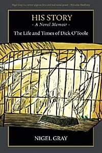 His Story - A Novel Memoir - The Life and Times of Dick OToole (Paperback)