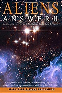 Aliens Answer II: Continuing Interviews with Non-Earth Beings (Paperback)
