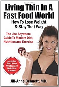 Living Thin in a Fast Food World: How to Lose Weight & Stay That Way (Paperback)