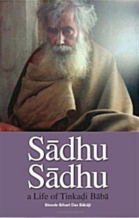 Sadhu Sadhu: A Life of Baba Sri Tinkadi Gosvami (Paperback)