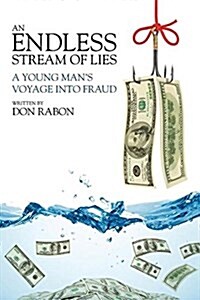 An Endless Stream of Lies: A Young Mans Voyage Into Fraud (Paperback)