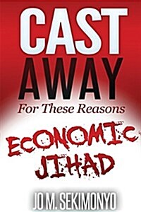 Economic Jihad: Putting the Kibosh on Antiquated Social Axioms Defining Us (Paperback)