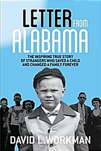 Letter from Alabama: The Inspiring True Story of Strangers Who Saved a Child and Changed a Family Forever (Paperback)