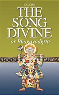 The Song Divine, or Bhagavad-Gita: A Metrical Rendering (with Annotations) (English-Only Edition) (Paperback)