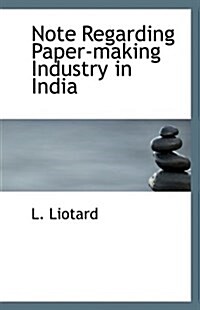 Note Regarding Paper-Making Industry in India (Paperback)
