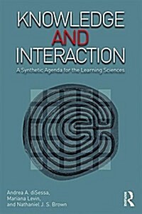 Knowledge and Interaction : A Synthetic Agenda for the Learning Sciences (Paperback)