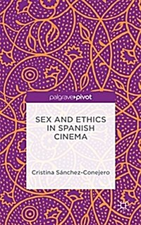 Sex and Ethics in Spanish Cinema (Hardcover)