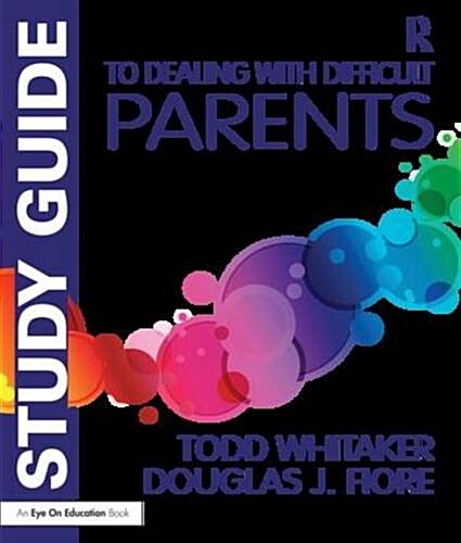Study Guide to Dealing with Difficult Parents (Paperback)