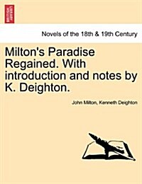 Miltons Paradise Regained. with Introduction and Notes by K. Deighton. (Paperback)