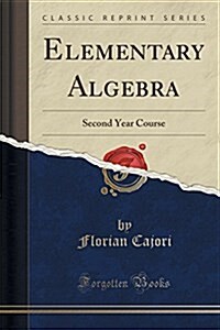 Elementary Algebra: Second Year Course (Classic Reprint) (Paperback)