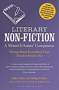 Literary Non-Fiction: A Writers & Artists Companion : Writing About Everything from Travel to Food to Sex (Paperback)