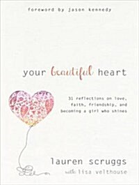 Your Beautiful Heart: 31 Reflections on Love, Faith, Friendship, and Becoming a Girl Who Shines (Audio CD, CD)