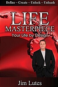 Life Masterpiece: Your Life by Design (Paperback)