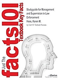 Studyguide for Management and Supervision in Law Enforcement by Hess, Karen M., ISBN 9781285447926 (Paperback)