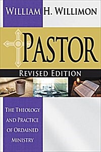 Pastor: Revised Edition: The Theology and Practice of Ordained Ministry (Paperback)