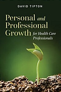 Personal and Professional Growth for Health Care Professionals (Paperback)