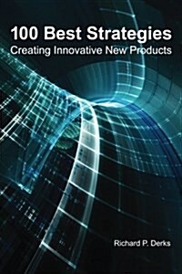 100 Best Strategies: Creating Innovative New Products (Paperback)