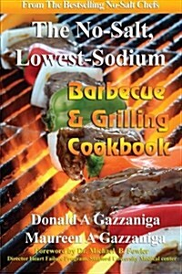 No-Salt, Lowest-Sodium Barbecue & Grilling Cookbook (Paperback)