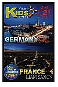 A Smart Kids Guide to Germany and France: A World of Learning at Your Fingertips (Paperback)