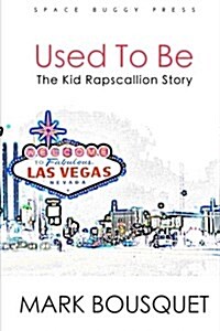 Used to Be: The Kid Rapscallion Story (Paperback)