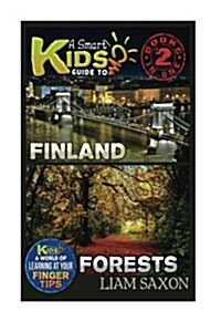 A Smart Kids Guide to Finland and Forests: A World of Learning at Your Fingertips (Paperback)