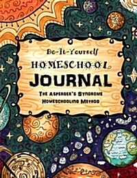 The Aspergers Syndrome Homeschooling Method: Do It Yourself Homeschool Journal (Paperback)