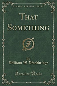 That Something (Classic Reprint) (Paperback)