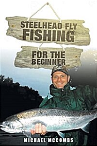 Steelhead Fly-Fishing for the Beginner (Paperback)